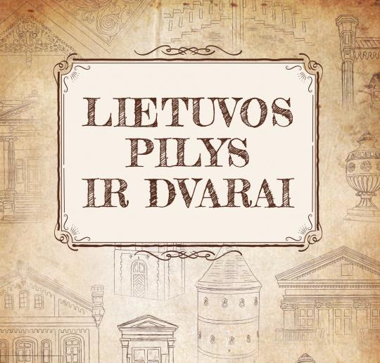 Išleistas naujas leidinys „Lietuvos pilys ir dvarai“ 